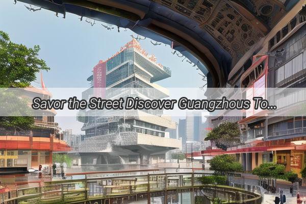 Savor the Street Discover Guangzhous Top Gourmet Food Truck Stops